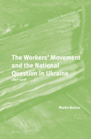 The Workers Movement and the National Question in Ukraine 1897-1918 9004223703 Book Cover