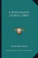 A Ranchman’s Stories 1377871517 Book Cover