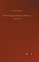 The Writings of Thomas Jefferson 3732645878 Book Cover