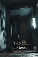 Blood (HORROR) B0DSGBQD81 Book Cover