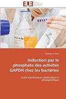 Induction Par Le Phosphate Des Activités Gapdh Chez Les Bactéries 3841783708 Book Cover
