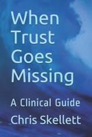 When Trust Goes Missing: A Clinical Guide 1794016015 Book Cover