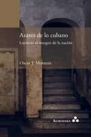 Azares de lo cubano. Lecturas al margen de la nación 9492260549 Book Cover