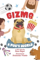 Gizmo: A Pug's World 1777691729 Book Cover