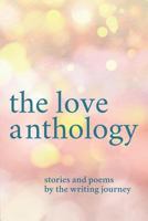 The Love Anthology: Stories and Poems About the Ties that Bind 1793479577 Book Cover