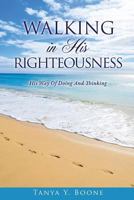 Walking in His Righteousness 1498497470 Book Cover