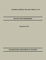 Military Soils Engineering: The Official U.S. Army / U.S. Marine Corps Technical Manual TM 3-34.6 / McRp 3-17.7g 1782662677 Book Cover