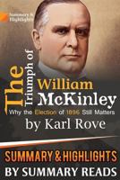 The Triumph of William McKinley: Why the Election of 1896 Still Matters by Karl Rove - Summary & Highlights 1519664907 Book Cover