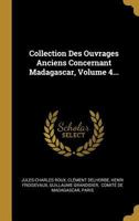 Collection Des Ouvrages Anciens Concernant Madagascar; Volume 4 1021594687 Book Cover