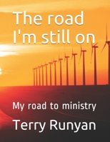 The road I'm still on: My road to ministry B08L1LQ5Q4 Book Cover