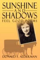Sunshine and Shadows: Feel Good Poems 1434361381 Book Cover