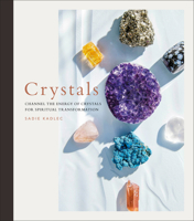 Crystals: Channel the Energy of Crystals for Spiritual Transformation 0744039878 Book Cover
