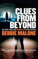 Clues From Beyond: True Crime Stories from Australia's #1 Psychic Detective 1925429474 Book Cover
