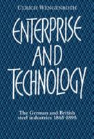 Enterprise and Technology: The German and British Steel Industries, 1865-1895 0521103339 Book Cover