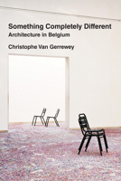 Something Completely Different: Architecture in Belgium 0262547511 Book Cover