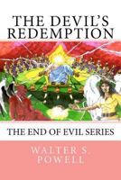 The Devil's Redemption: The End of Evil Series 1477609016 Book Cover