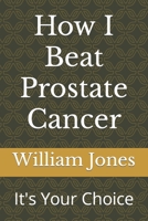 How I Beat Prostate Cancer B0CH24194R Book Cover