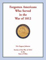 Forgotten Americans Who Served in the War Of 1812 0788458264 Book Cover