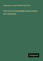 Over de voorouderlijke stamvormen der verbraten (Dutch Edition) 3563445117 Book Cover