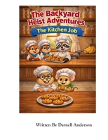 The Kitchen Job (The Backyard Heist Adventures) B0GZ4V3LJH Book Cover