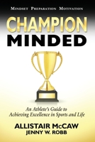 Champion Minded: Achieving Excellence in Sports and Life 069279154X Book Cover