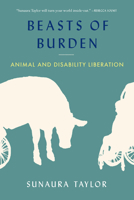 Beasts of Burden: Animal and Disability Liberation B0FJCF8GVQ Book Cover