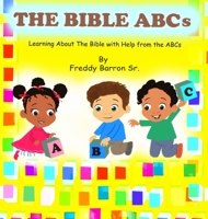 The Bible ABC's: Learning About The Bible with Help from the ABC's 1737176114 Book Cover