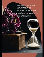 Sanación Profunda: Exploración de Desafíos Emocionales a Través de la Terapia de Reencarnación B0C481H2S1 Book Cover