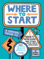 Where to Start: A Survival Guide to Anxiety, Depression, and Other Mental Health Challenges 059353140X Book Cover