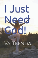 I Just Need God! B08C7CLF3R Book Cover