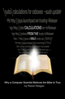 Calculations From the Bible: Why a Computer Scientist Believes the Bible Is True B0BYCFHNN3 Book Cover