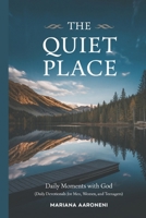 The Quiet Place: Daily Moments with God: Daily Devotionals for Men, Women and Teenagers B0DSFL8C35 Book Cover