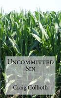 Uncommitted Sin 0692189882 Book Cover