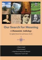 Our Search For Meaning: A Humanistic Anthology for Applied Liberal Arts and Sciences 1685642977 Book Cover