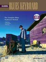 Beginning Blues Keyboard (Book & CD) (Complete Blues Keyboard Method) 0882849387 Book Cover