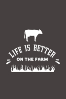 Life Is Better On The Farm: Funny Gift For Cow Lovers And Everyone Who Love Animals- Notebook, Planner Or Journal For Writing About Cows Or Animals | ... To Write In for School, Kids & Students 1670549321 Book Cover