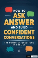 How to Ask, Answer and Build Confident Conversations B0GLYRBTPL Book Cover