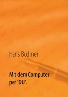 Mit dem Computer per 'DU'. (German Edition) 3741240397 Book Cover