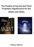The Psalms of Ascent and Their Prophetic Significance for the 2020s and 2030s 1964665329 Book Cover