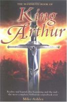 The Mammoth Book of King Arthur: Reality and Legend, the Beginning and the End--The Most Complete Arthurian Sourcebook Ever 184119249X Book Cover