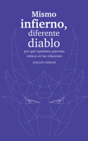 Mismo Infierno, Diferente Diablo / Same Hell, Different Devil: Por qué repetimos patrones tóxicos en las relaciones (Spanish Edition) 6078713809 Book Cover