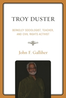 Troy Duster: Berkeley Sociologist, Teacher, and Civil Rights Activist 0761867007 Book Cover