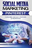 Social Media Marketing: Pinterest. Clean, Brief and Easy Strategies of prmotion 1544672276 Book Cover