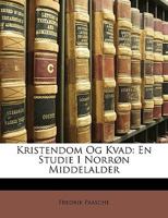 Kristendom Og Kvad: En Studie I Norrøn Middelalder 1017428921 Book Cover