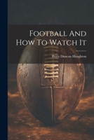 Football And How To Watch It 1021551899 Book Cover