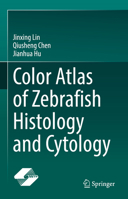 Color Atlas of Zebrafish Histology and Cytology 9811698511 Book Cover