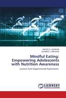 Mindful Eating: Empowering Adolescents with Nutrition Awareness: Lessons from Experimental Exploration. 6207639596 Book Cover