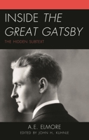 Inside the Great Gatsby: The Hidden Subtext 166698003X Book Cover