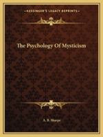 The Psychology Of Mysticism 1425370594 Book Cover