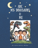 ABC My Dinosaurs & Me: A Fun Alphabet Adventure with Rhymes and Dinosaurs for Kids Ages 3–7 B0FT1GJBHG Book Cover